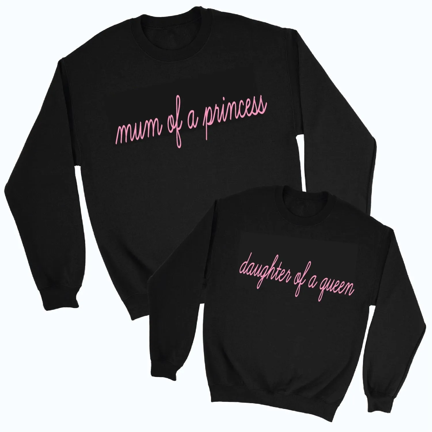 Mum of a princess daughter of a queen matching Black Sweatshirts