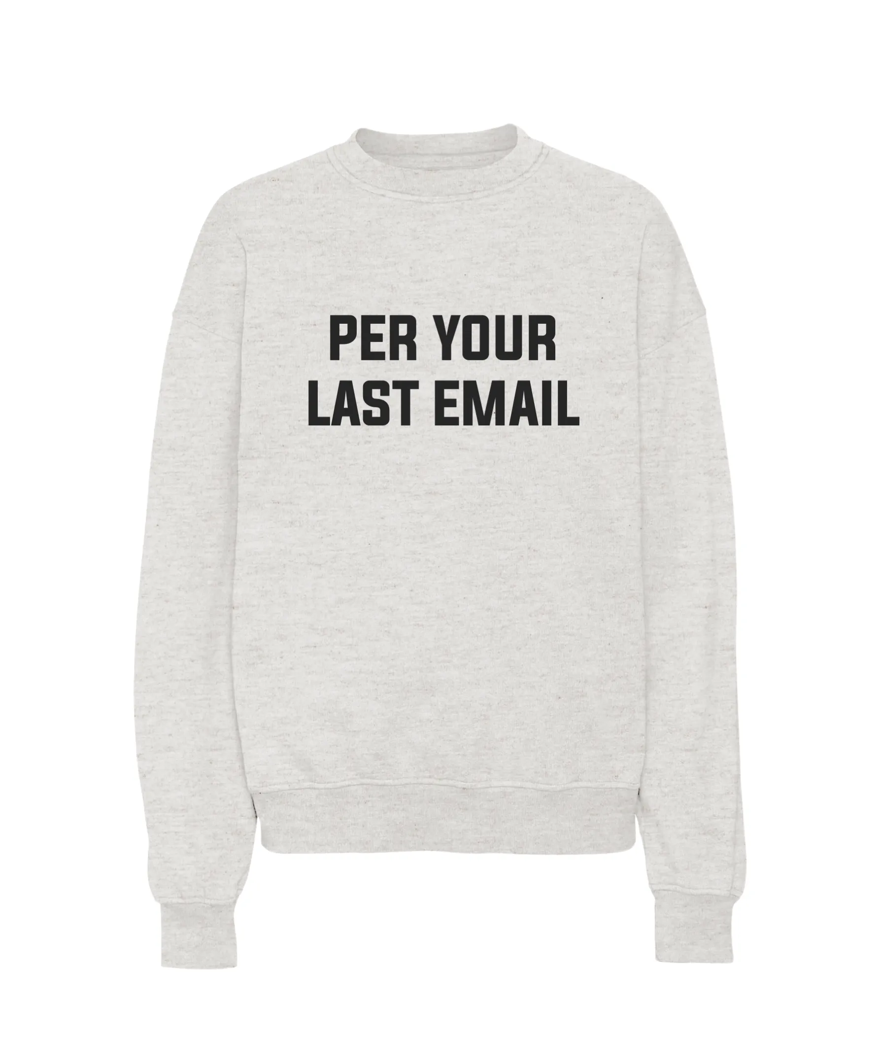 Per Your Last Email Sweatshirt