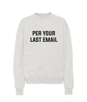 Per Your Last Email Sweatshirt