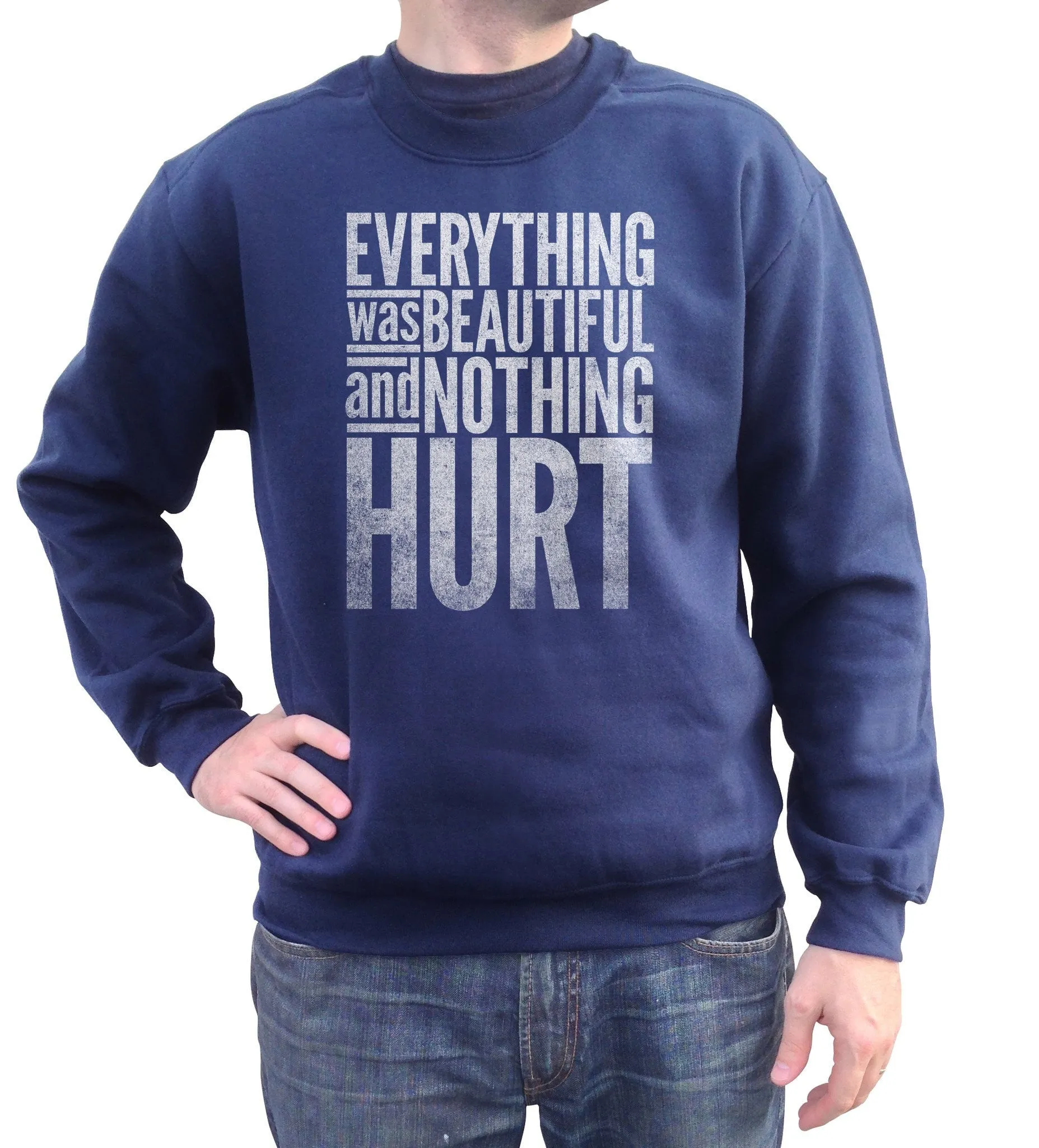 Unisex Everything Was Beautiful and Nothing Hurt Sweatshirt - Kurt Vonnegut Quote