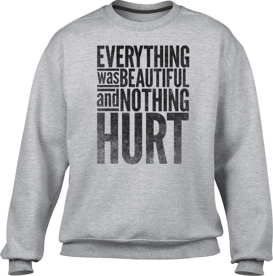Unisex Everything Was Beautiful and Nothing Hurt Sweatshirt - Kurt Vonnegut Quote
