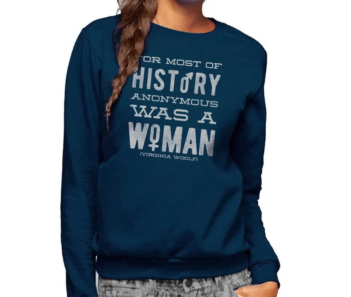 Unisex For Most of History Anonymous Was a Woman Sweatshirt