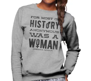 Unisex For Most of History Anonymous Was a Woman Sweatshirt