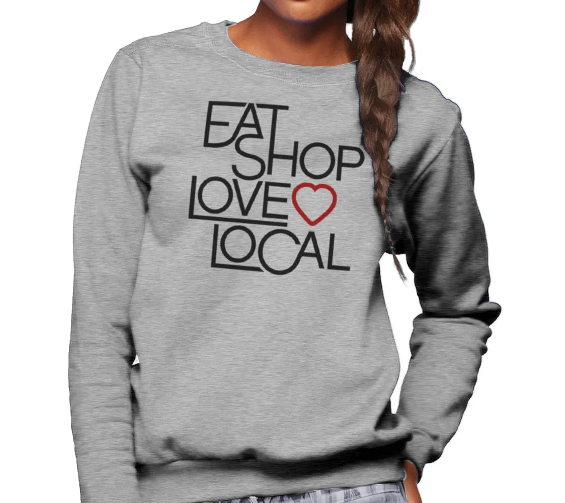Unisex Love Shop Eat Local Sweatshirt