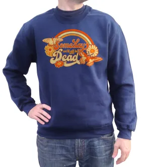 Unisex Someday We'll All Be Dead Sweatshirt