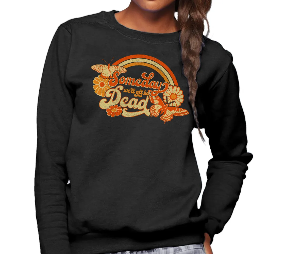Unisex Someday We'll All Be Dead Sweatshirt
