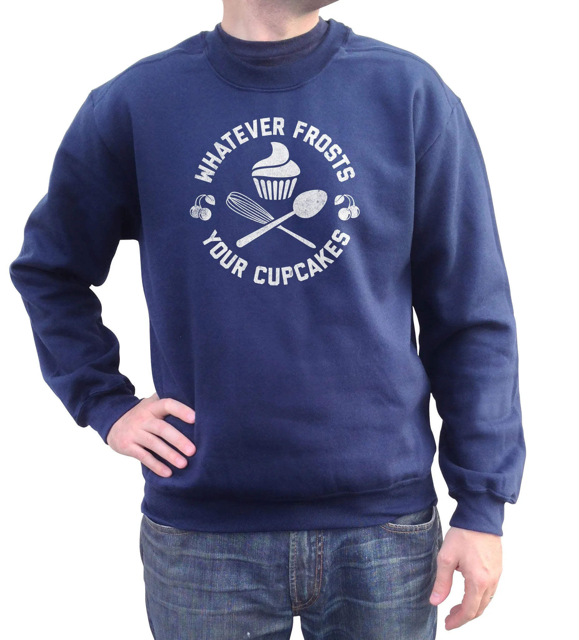 Unisex Whatever Frosts Your Cupcakes Sweatshirt